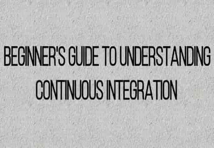 The beginner's guide to understanding Continuous Integration (CI)
